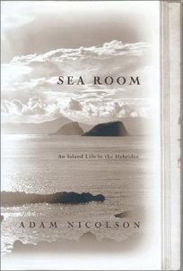 Sea Room: An Island Life in the Hebrides, Nicolson, Adam Sea Room: An Island Life in the Hebrides, Nicolson, Adam