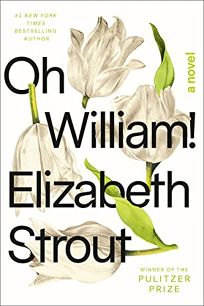 Elizabeth Strout Oh William!